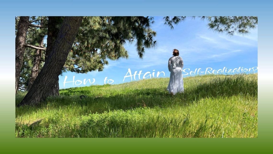 A woman in a white dress stands on a grassy hillside beneath tall pine trees, gazing at the open sky. The text overlay reads, “How to Attain Self-Realization?”