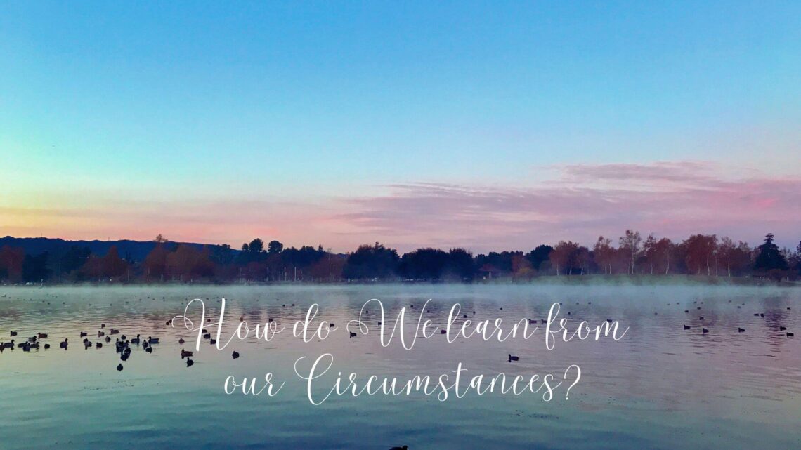 How do We learn from our Circumstances?