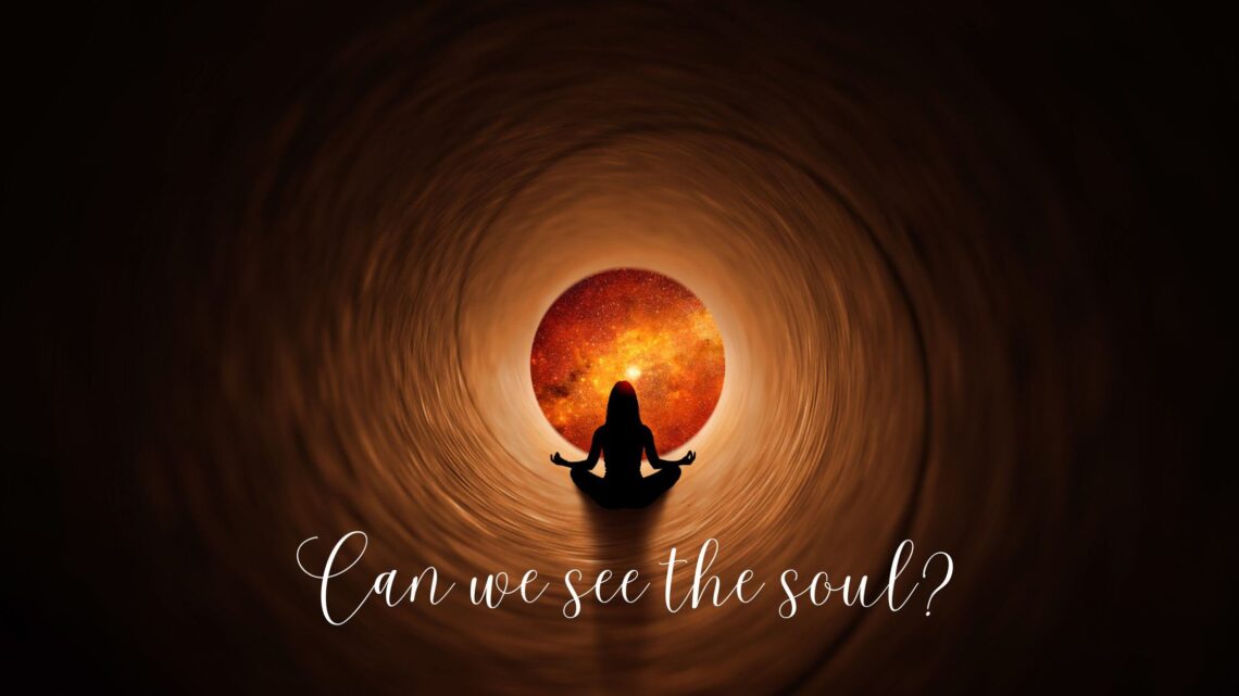 can we see the soul