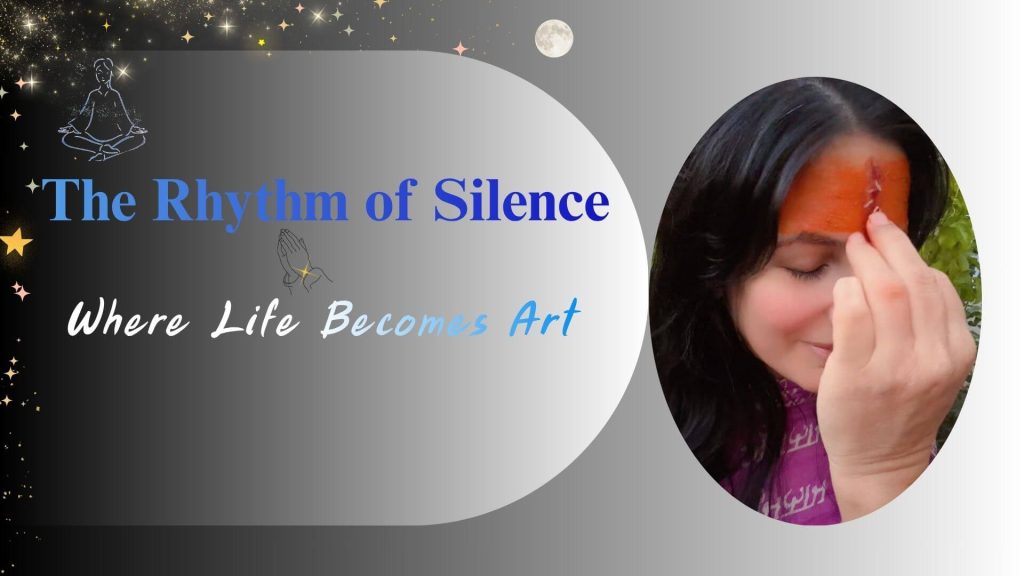 The Rhythm of Silence — Where Life Becomes Art